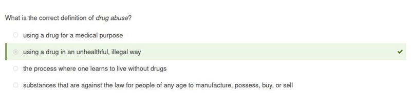 What is the correct definition of drug abuse? A. the process where one learns to live-example-1