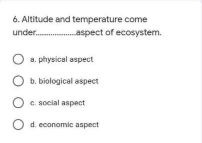 Altitude and temperature come under.............. aspects of ecosystem​-example-1