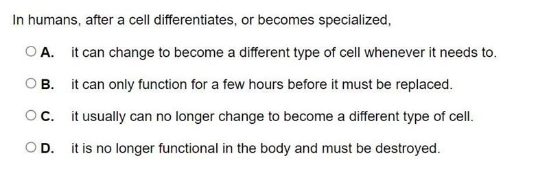 In humans, after a cell differentiates, or becomes specialized, A. it can change to-example-1