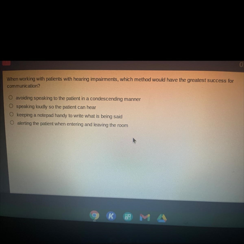 When working with patients with hearing impairments, which method would have the greatest-example-1