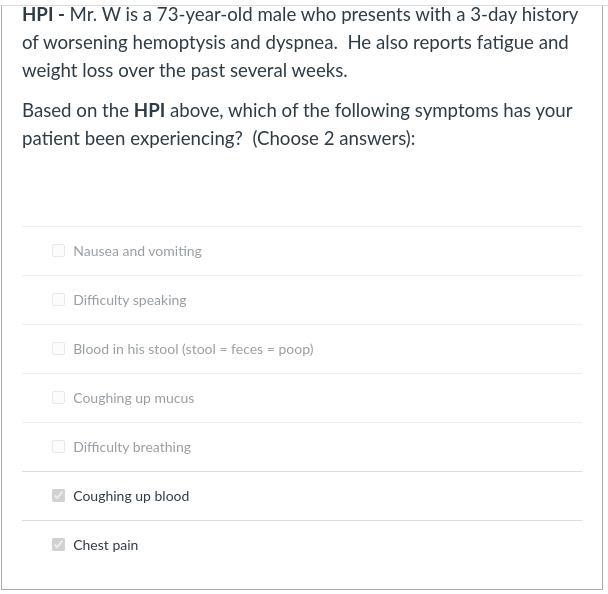 HPI - Mr. W is a 73-year-old male who presents with a 3-day history of worsening hemoptysis-example-1