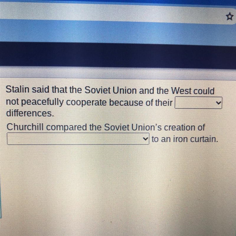 Stalin said that the Soviet Union and the West could not peacefully cooperate because-example-1