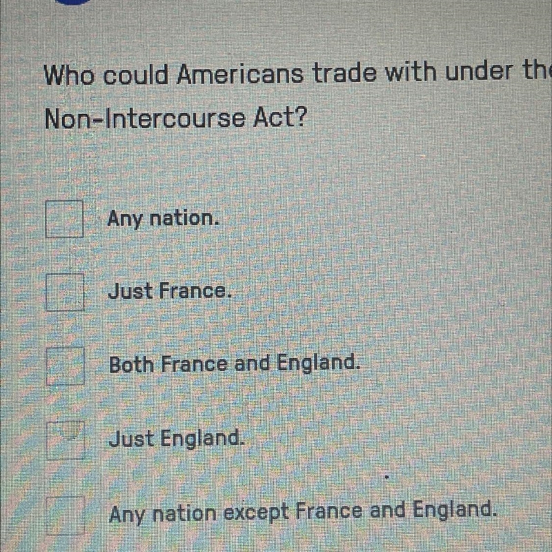 PLEASE HELP IMMEDIATELY Who could Americans trade with under the Non-Intercourse Act-example-1