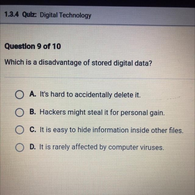 Which is a disadvantage of stored digital data? O A. It's hard to accidentally delete-example-1