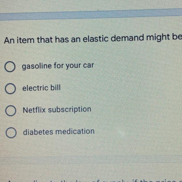 An item that had an elastic demand might be...?-example-1