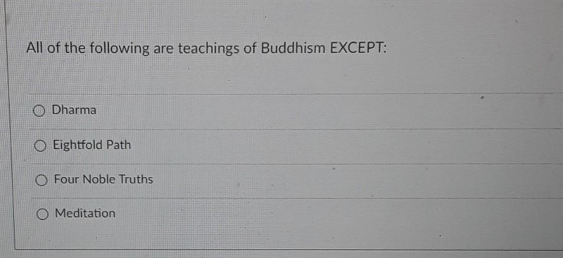 All of the following are teachings of Buddhism EXCEPT: A Dharma B Eighfold Path C-example-1