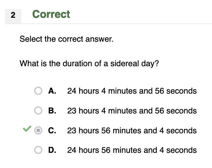 Select the correct answer. What is the duration of a sidereal day? A. 24 hours 4 minutes-example-1