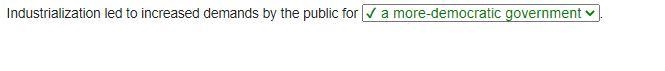 Industrialization led to increased demands by the public for-example-1