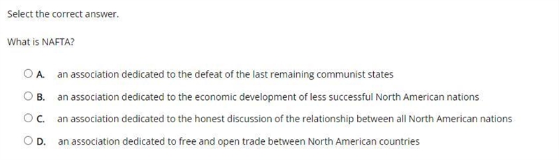 What is NAFTA? A. an association dedicated to the defeat of the last remaining communist-example-1