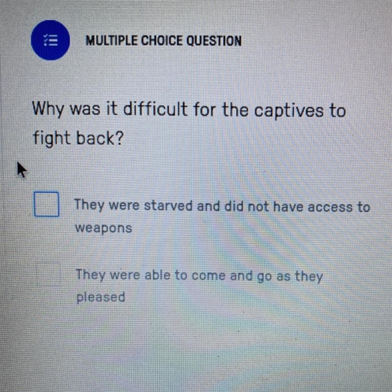 Why was it difficult for the captives to fight back?-example-1