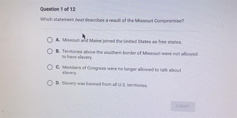 PLEASE HELP ASAP Which statement best describes a result of the Missouri Compromise-example-1