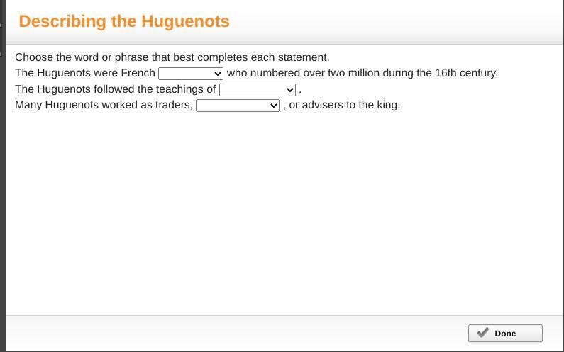 Choose the word or phrase that best completes each statement. The Huguenots were French-example-1