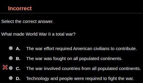 What made World War II a total war? HINT: It's not C. A. The war effort required American-example-1