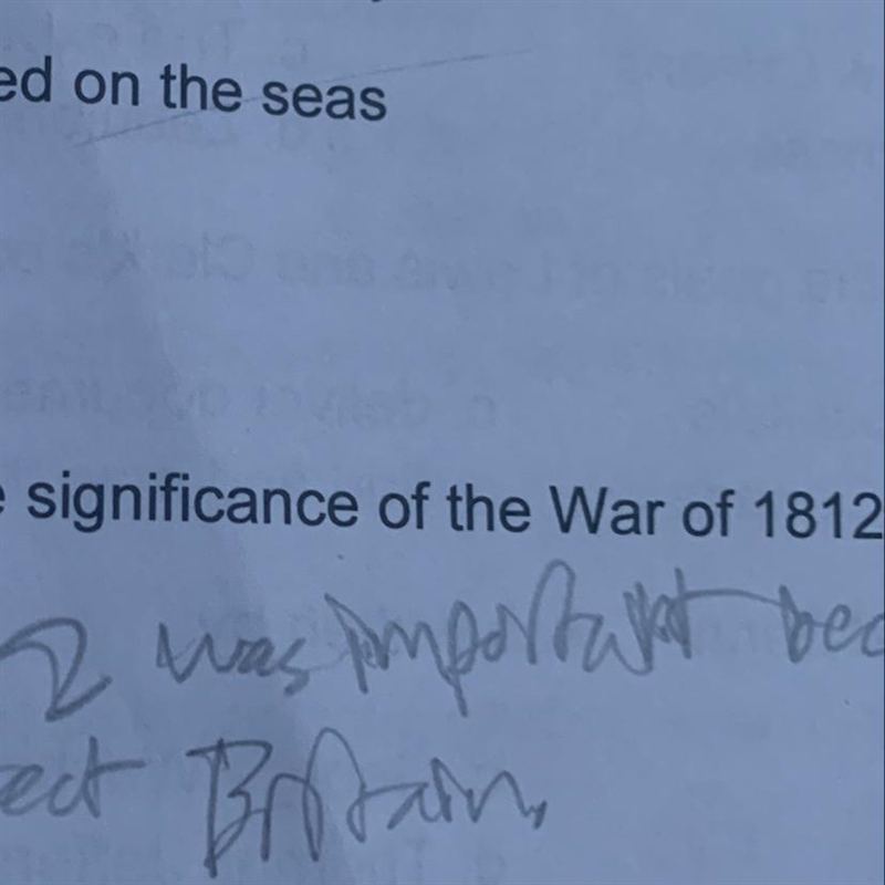 Explain 2 reasons of the significance of the War of 1812 - the causes and the results-example-1