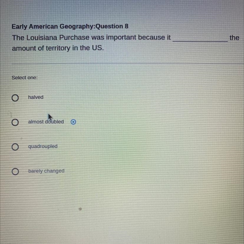 The The Louisiana Purchase was important because it blank amount of territory in the-example-1