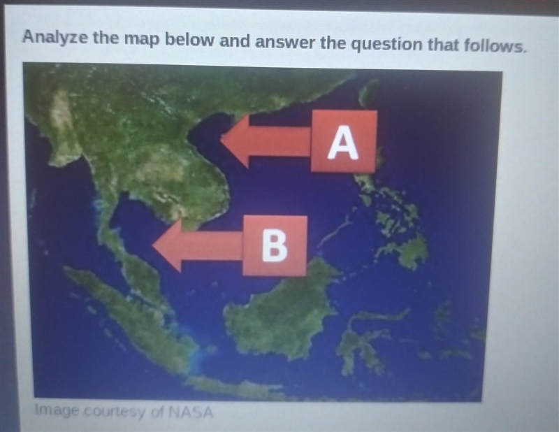 The letters A and B on the map above mark two bodies of water that surround the Indochinese-example-1