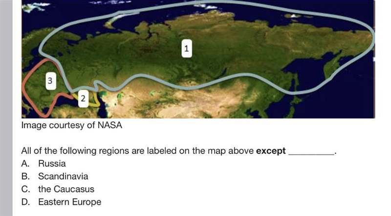 All of the following regions are labeled on the map above except __________. A. Russia-example-1