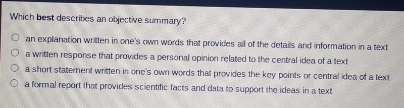 Which best describes an objective summary? an explanation written in one's own words-example-1