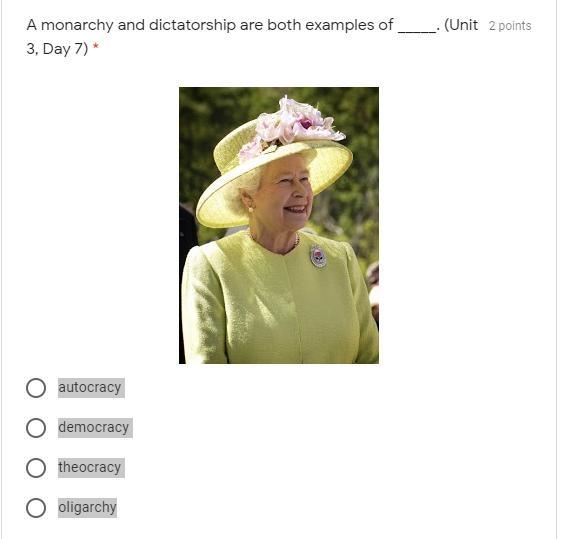 A monarchy and dictatorship are both examples of _____. (Unit 3, Day 7) *-example-1