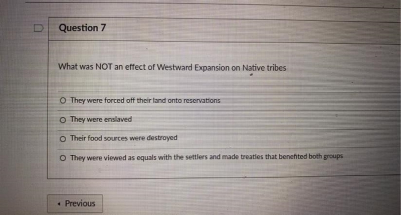 What was NOT an effect of Westward Expansion on Native tribes A. they were forced-example-1