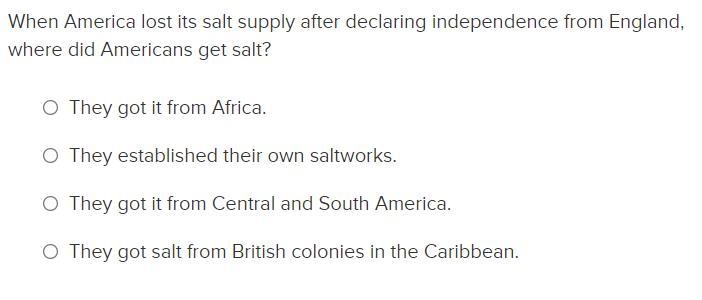 When America lost its salt supply after declaring independence from England, where-example-1