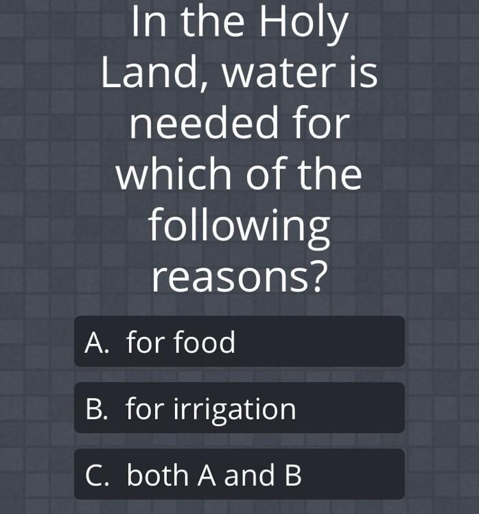 In the Holy Land, water is needed for which of the following reasons?-example-1