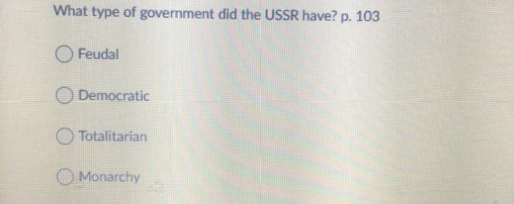 What type of government did the USSR have? p. 103 Feudal O Democratic Totalitarian-example-1