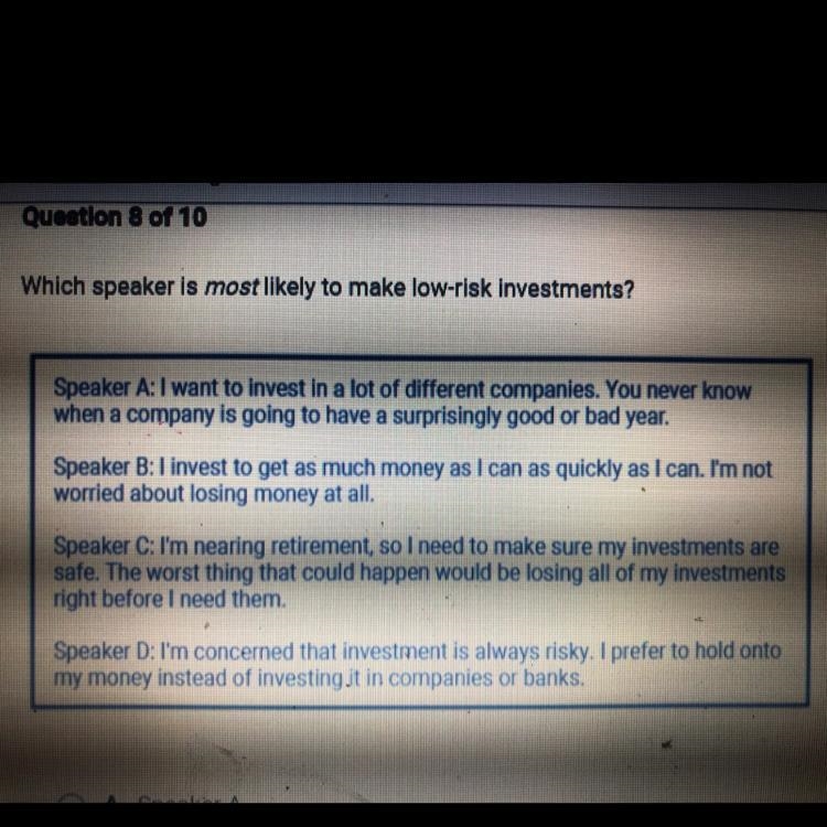 Which speaker is most likely to make low-risk investments? Speaker A: I want to invest-example-1