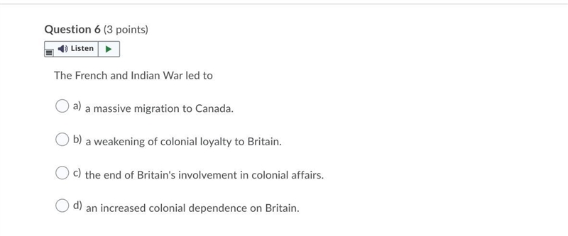 The French and Indian War led to Question 6 options: a) a massive migration to Canada-example-1