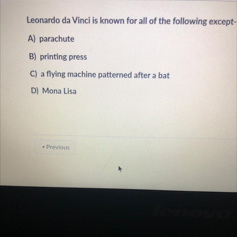 Leonardo da Vinci is known for all of the following except- A) parachute B) printing-example-1