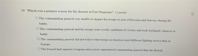 70 POINTS ASAP 19. Which was a primary reason for the disaster at Fort Duquesne? (1 point-example-1