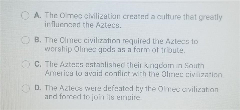 Which of the following describes the relationship between the Olmec and Aztec civilizations-example-1