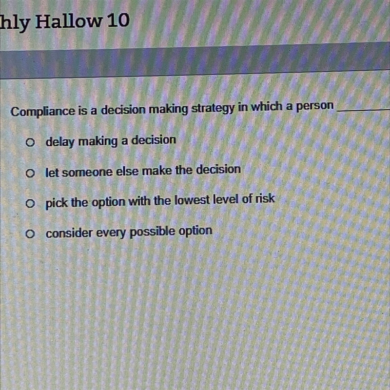 Compliance is a decision making strategy in which a person 1. delay making a decision-example-1