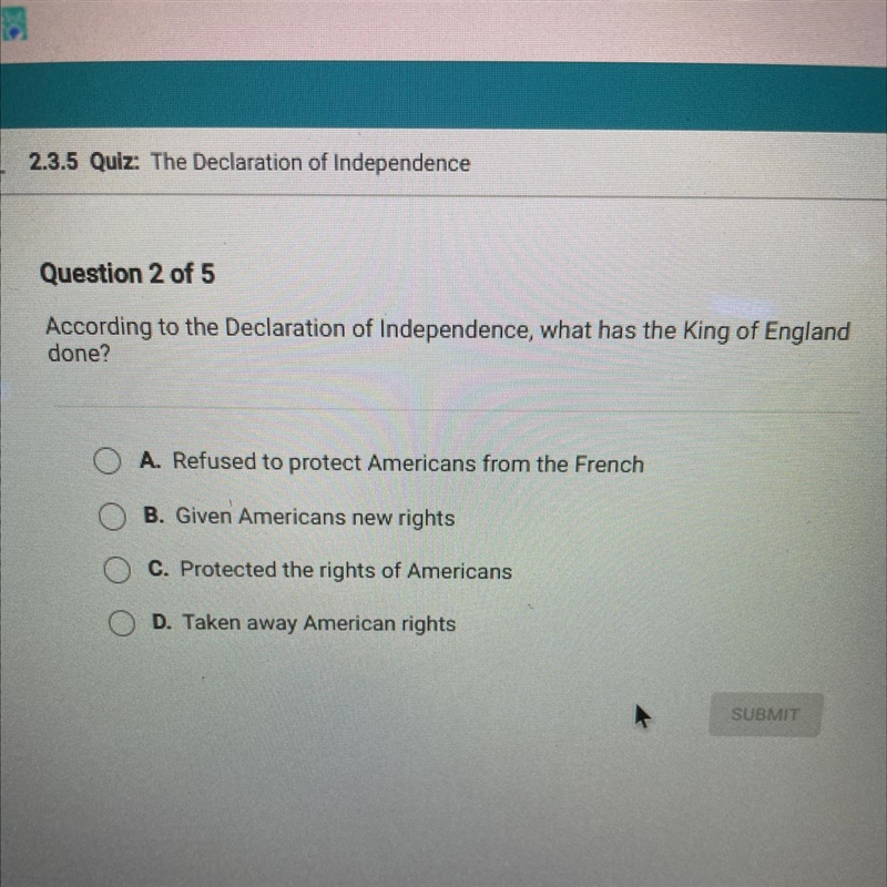 Question 2 of 5 According to the Declaration of Independence, what has the King of-example-1