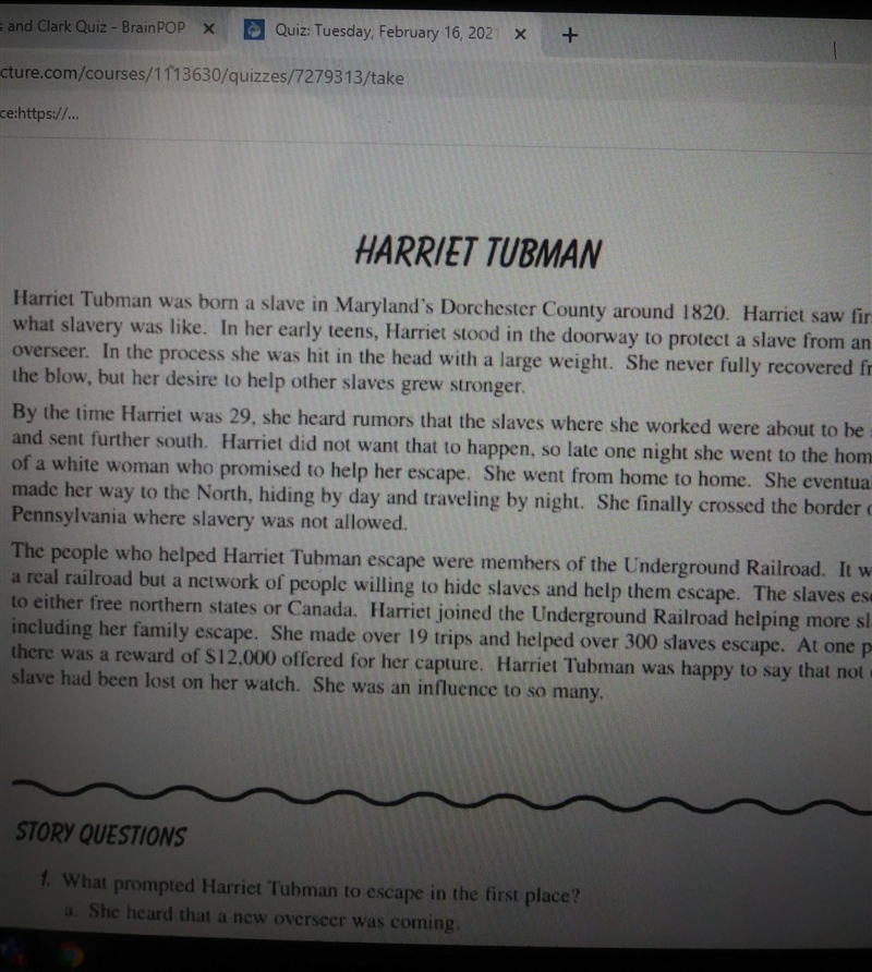 1. What prompted Harriet Tubman to escape in the first place? a. She heard that a-example-1