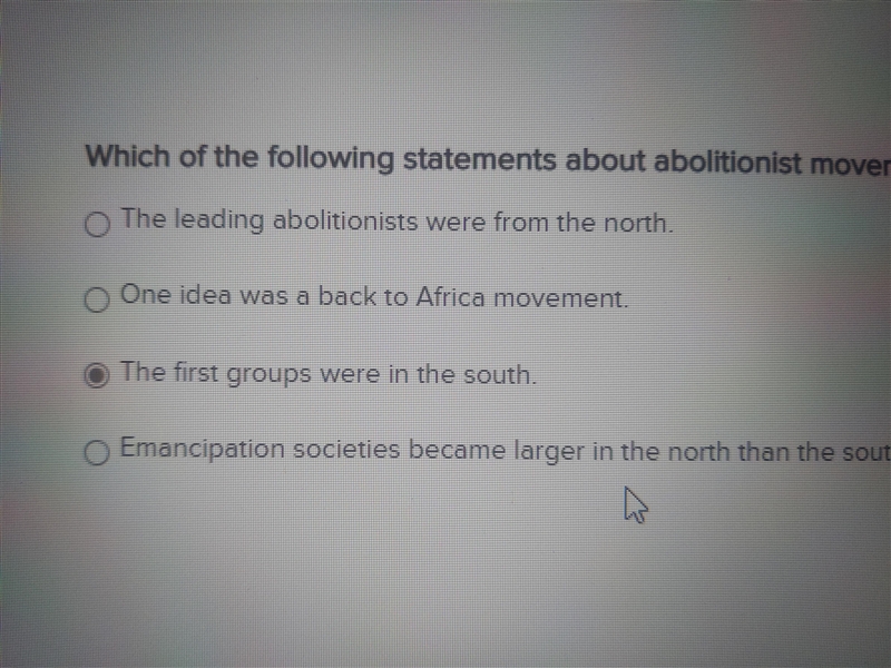 Which of the following statements about abolitionist movements is incorrect?-example-1