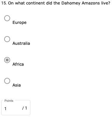 On what continent did the Dahomey Amazons live? - Europe - Australia ✅Africa - Asia-example-1