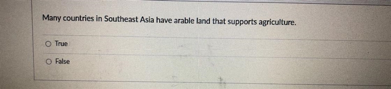 Many countries in Southeast Asia have arable land that supports agriculture. True-example-1