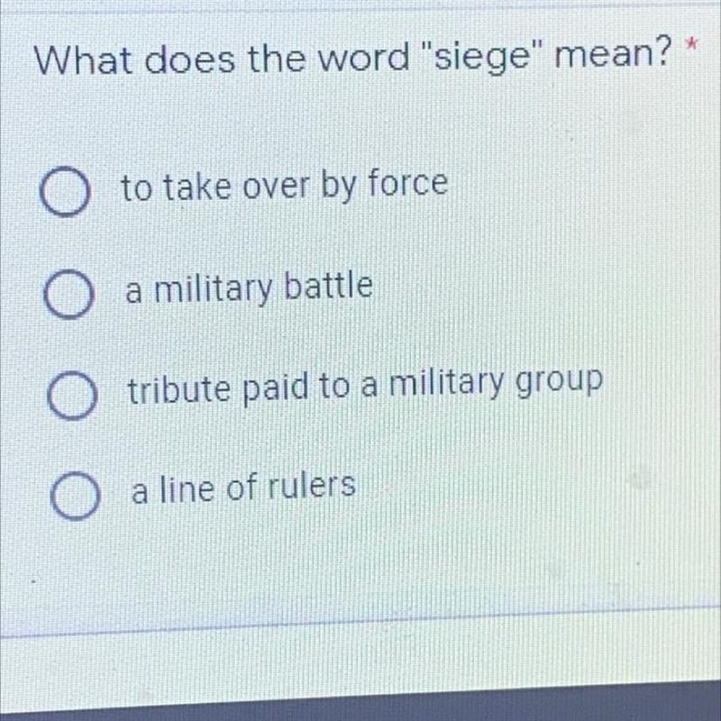 What does the word "siege" mean? * to take over by force a military battle-example-1