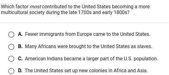 PLS HELP which factor most contributed to the united states becoming a more multicultural-example-1