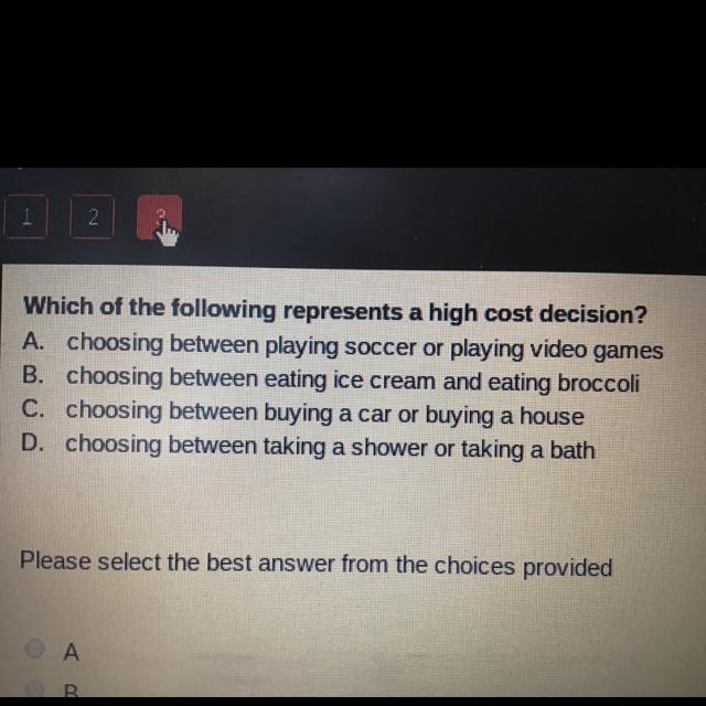 Which of the following represents a high cost decision? A) choosing between plaving-example-1