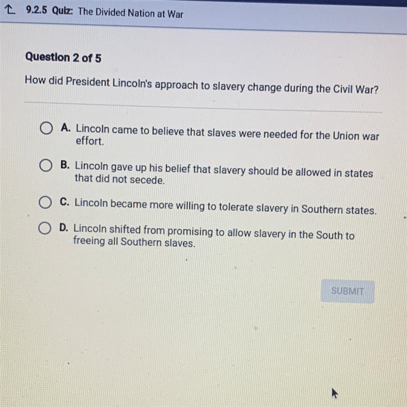 Question 2 of 5 How did President Lincoln's approach to slavery change during the-example-1