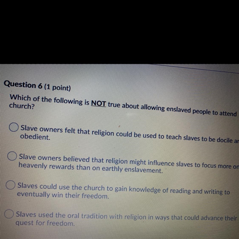 Question 6 (1 point) Which of the following is NOT true about allowing enslaved people-example-1