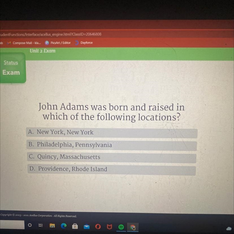 John Adams was born and raised in which of the following locations? A. New York, New-example-1