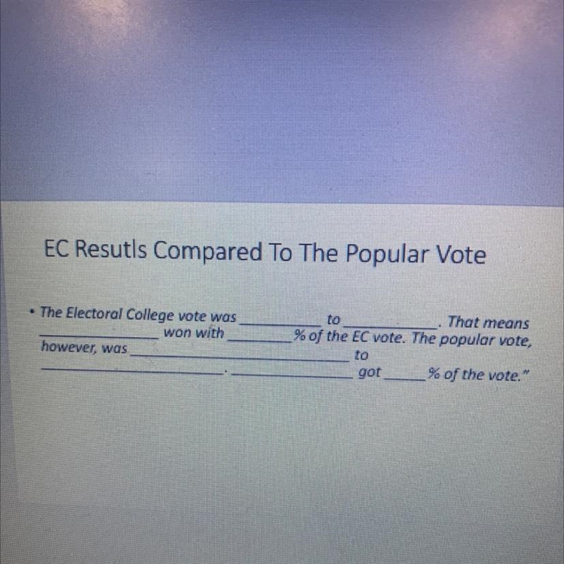 EC Resutls Compared To The Popular Vote • The Electoral College vote was won with-example-1