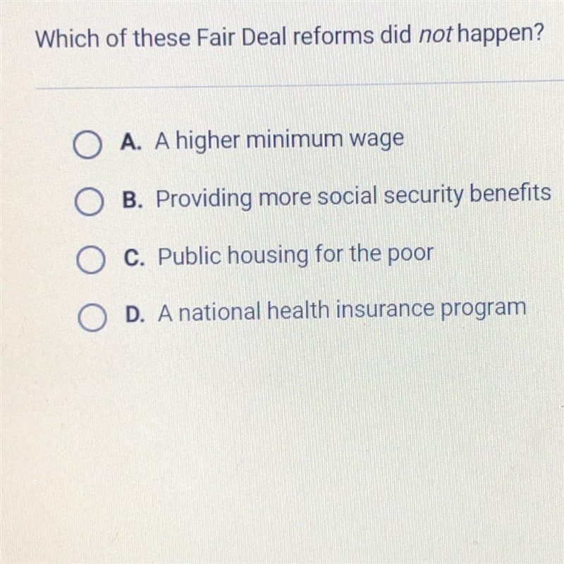 Which of these Fair Deal reforms did not happer? O A. A higher minimum wage B. Providing-example-1