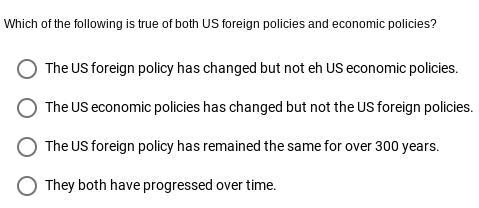 Which of the following is true of both U.S foreign policies and economic policies-example-1