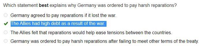 Which statement best explains why Germany was ordered to pay harsh reparations? A-example-1