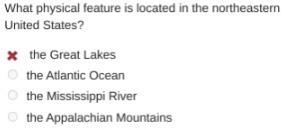 What physical feature is located in the northeastern United States? O the Great Lakes-example-1