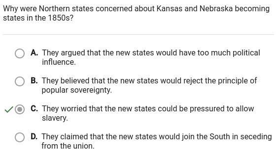 Question 9 of 35 Why were Northern states concerned about Kansas and Nebraska becoming-example-1